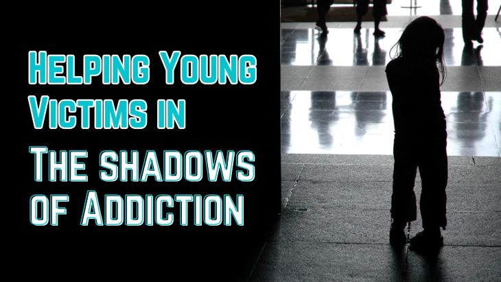 Helping Young Victims in the Shadows of Addiction